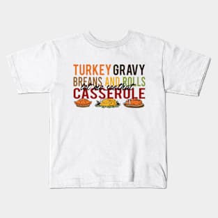 Turkey gravy breans and rolls let me see that casserole Kids T-Shirt